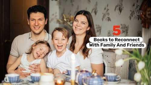 5 Books to Reconnect With Family And Friends - GoBookMart