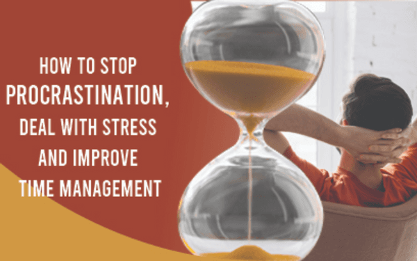 Top 10 Ways to Stop Procrastination, Deal with Stress, and Improve Time Management