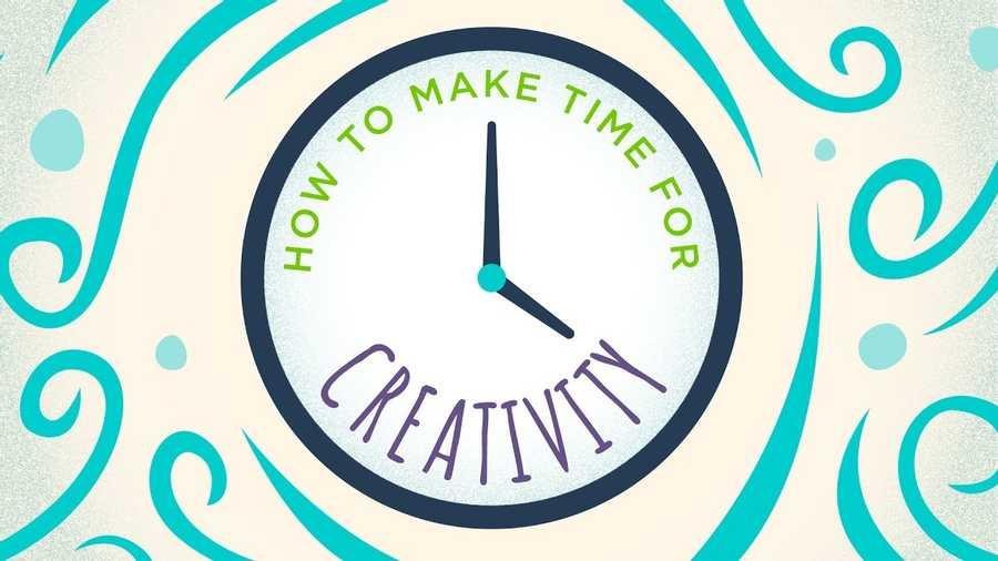 6. Make time for creativity